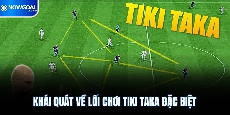 Khái quát về lối chơi Tiki Taka đặc biệt