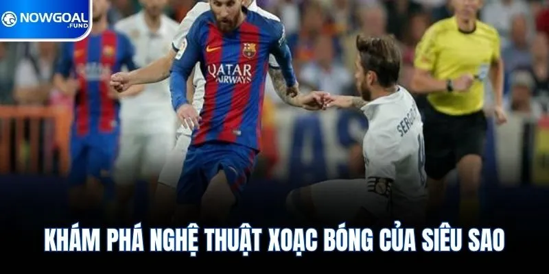 Khám phá nghệ thuật xoạc bóng của siêu sao