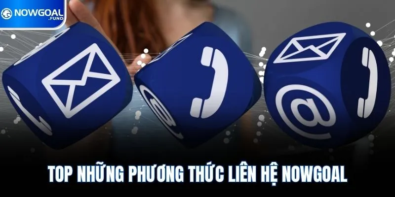 TOP những phương thức liên hệ Nowgoal